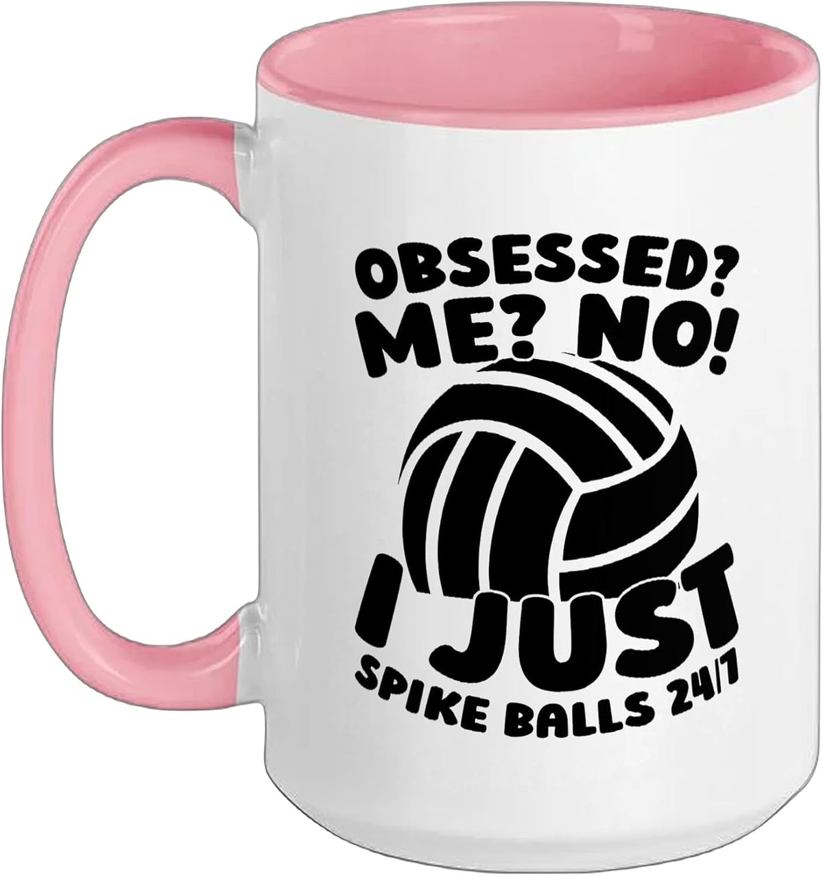 Obsessed Me No I Just Spike Balls 24/7 Ceramic Mug
