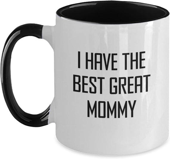 I Have the Best Great Mommy Quote Ceramic Mug