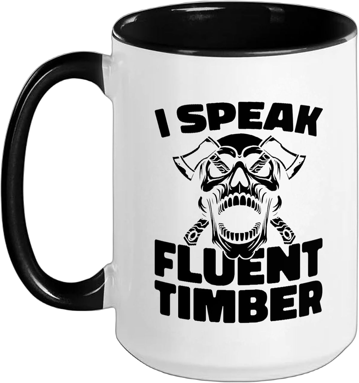 I Speak Fluent Timber Skull Axes Logger Ceramic Mug