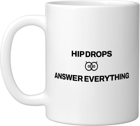 Belly Dance - Hip Drops Answer Everything - Belly Dancer Ceramic Mug