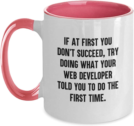 If At First You Don't Succeed Web Developer Ceramic Mug