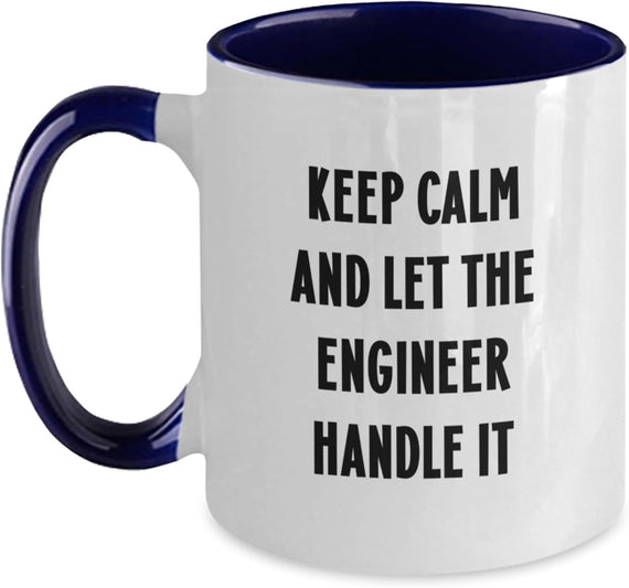 Keep Calm And Let The Engineer Handle It Funny Ceramic Mug