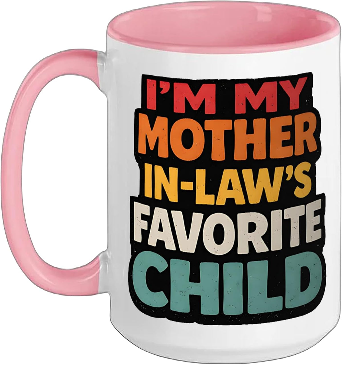 I’M My Mother In Law’S Favorite Child Funny Son In Law Mom Ceramic Mug