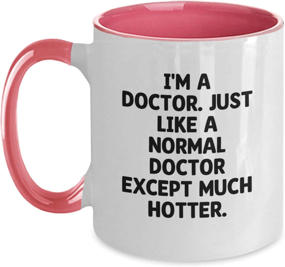 Funny Doctor, I'm A Doctor, Two Tone Ceramic Graduation Ceramic Mug