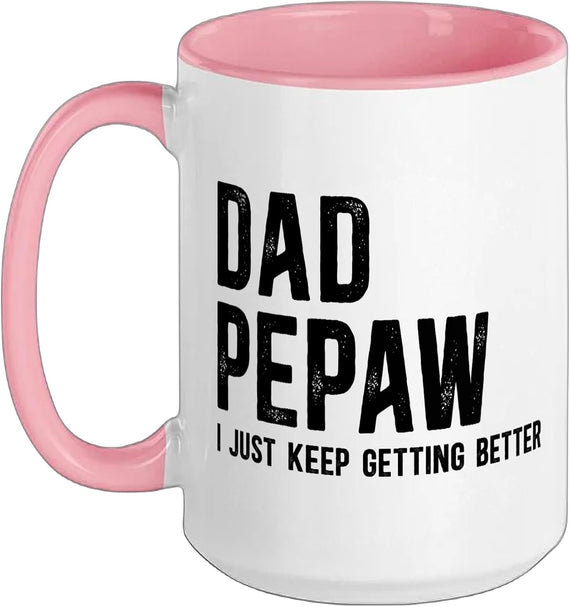 Dad Pepaw I Just Keep Getting Better Funny Ceramic Mug