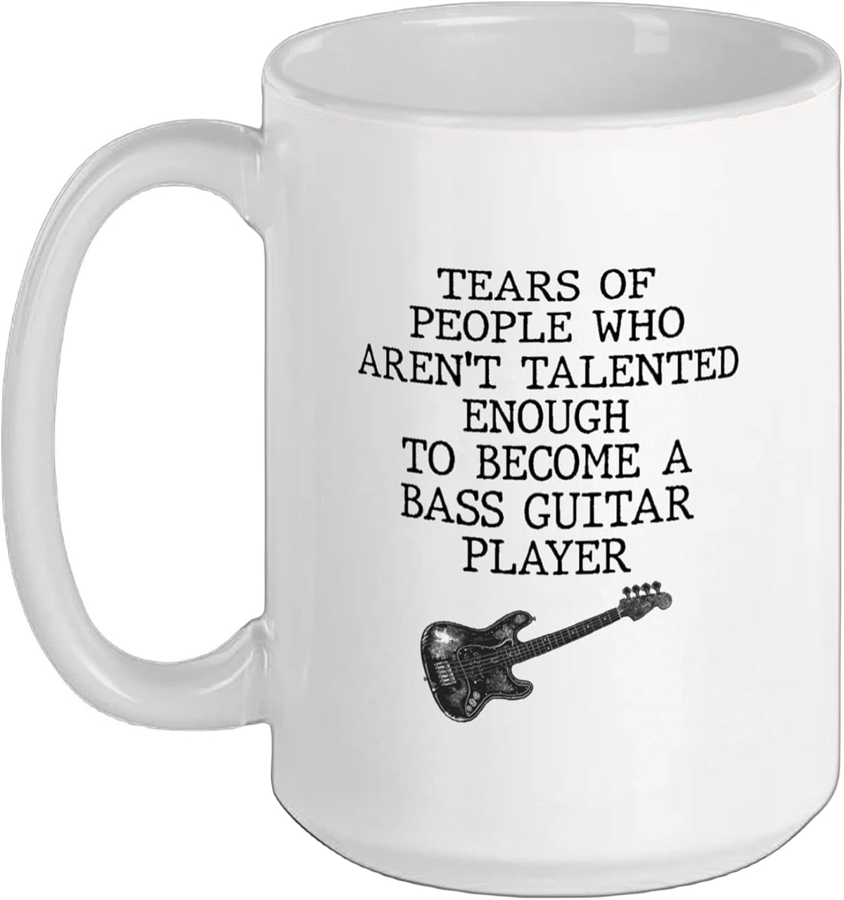 Bass Guitar Player Tears Of People Talent Music Guitarist Ceramic Mug