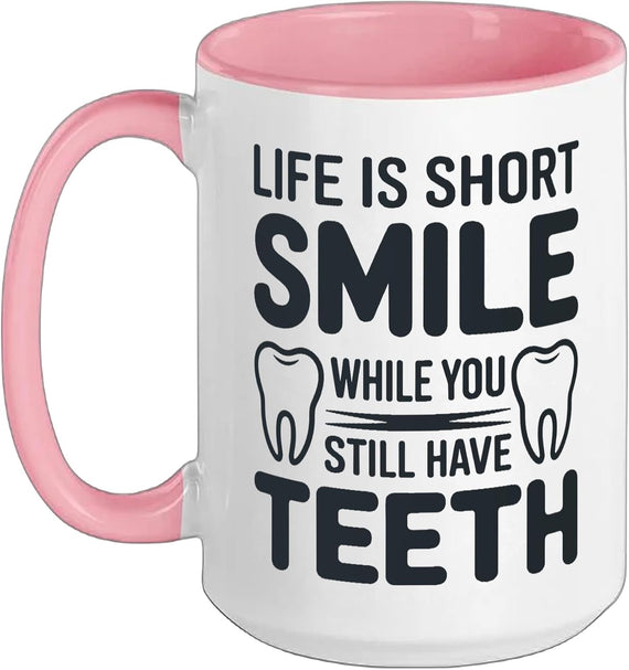 Life Is Short Smile While You Still Have Teeth Ceramic Mug