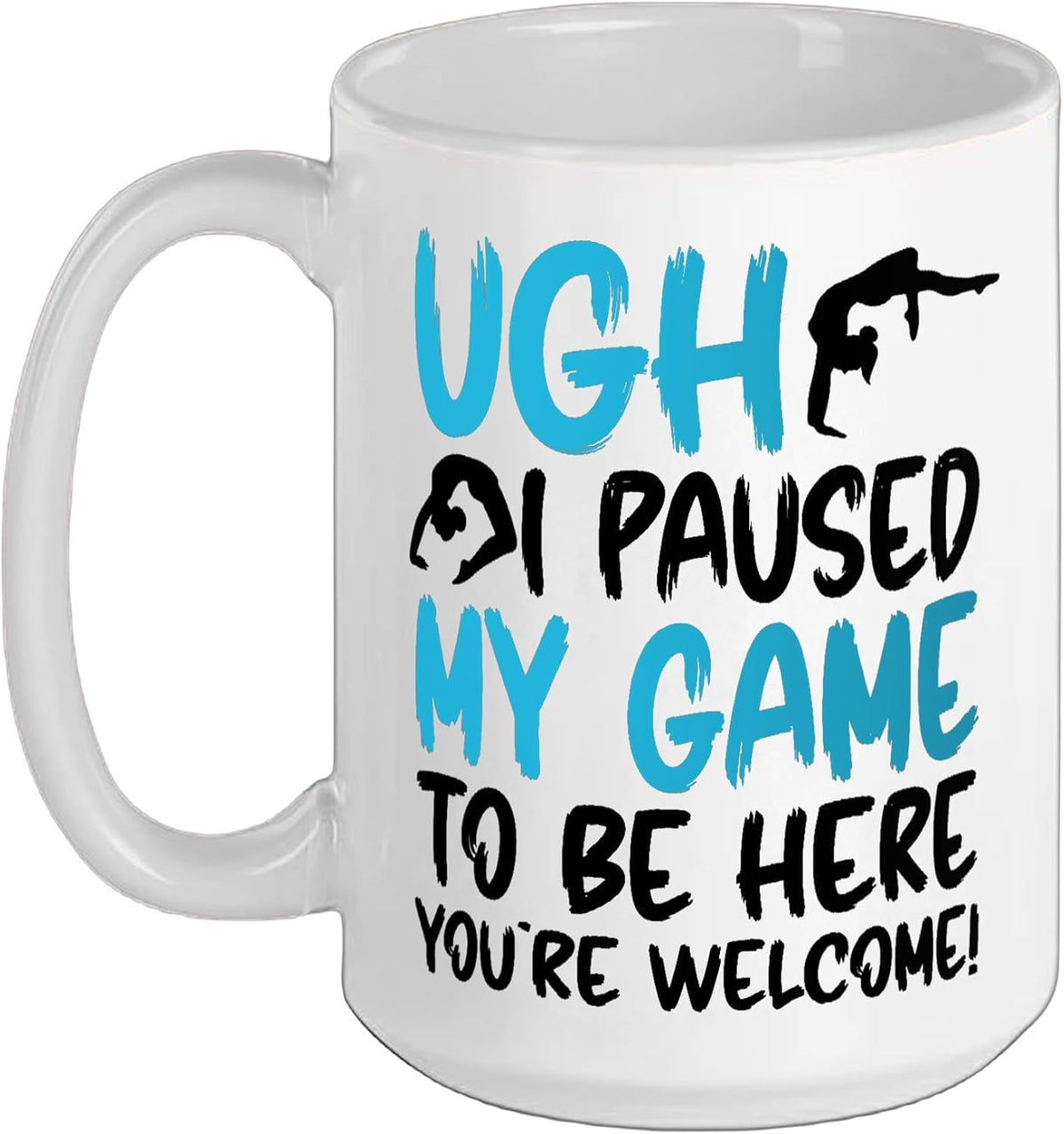 Ugh I Paused My Game To Be Here Funny Ceramic Mug