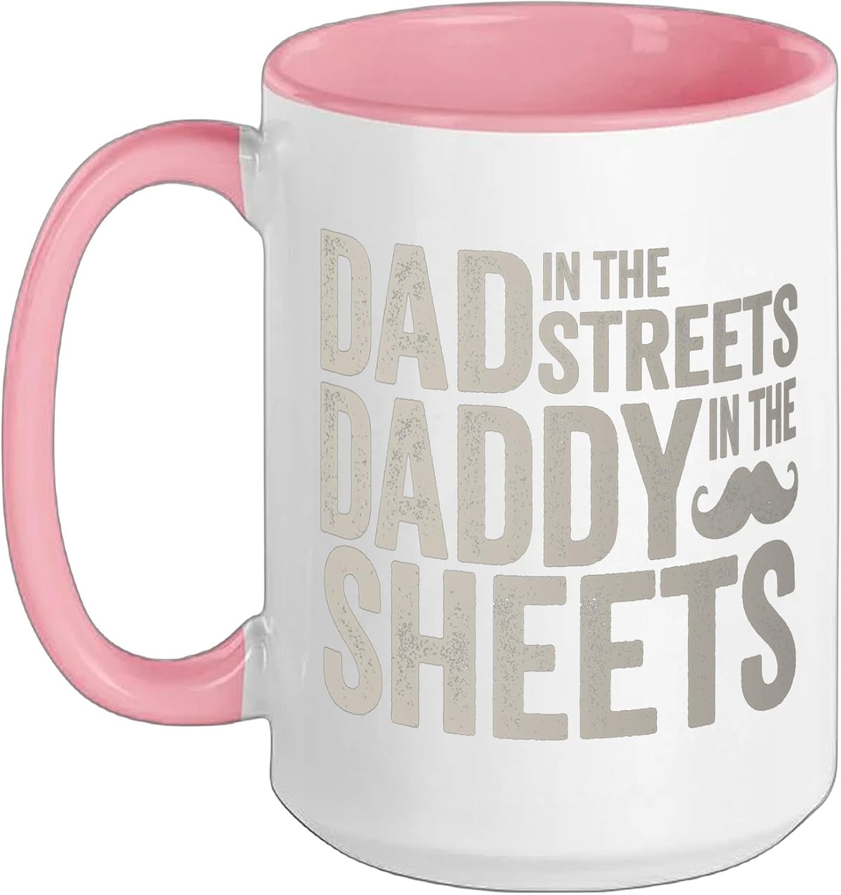 Funny Father's Day Dad In The Streets Dad In The Sheets Ceramic Mug