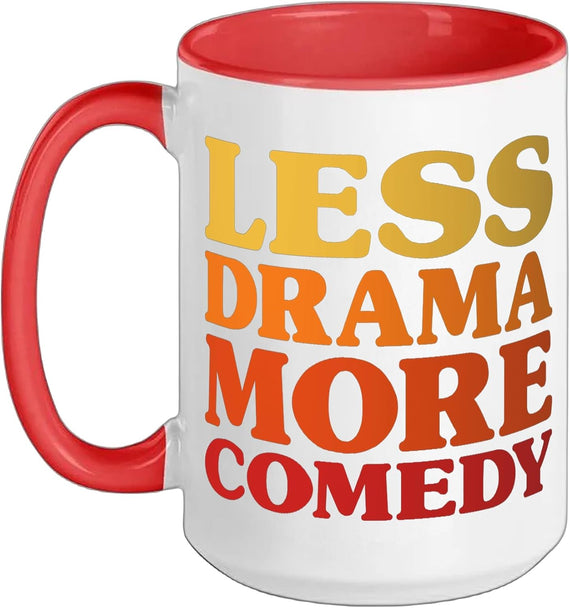 Funny Less Drama More Comedy Ceramic Mug