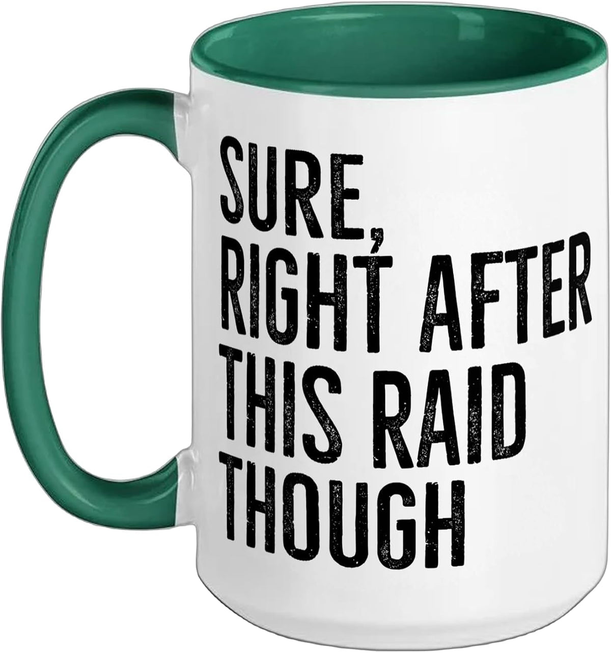 Sure Right After This Raid Funny Video Game Gamer Gaming Ceramic Mug