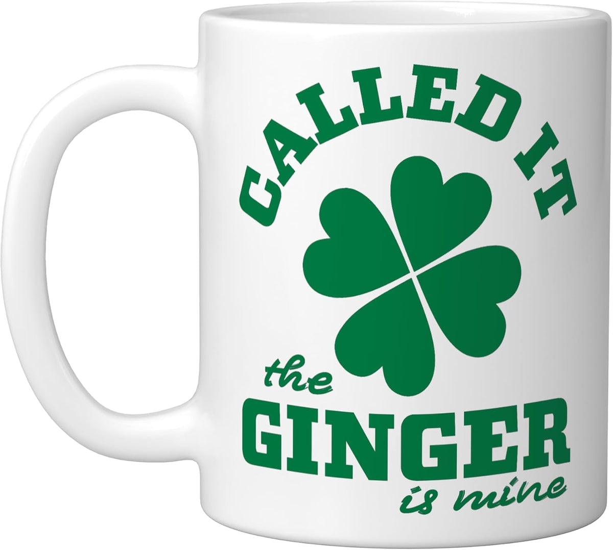 Called It Ginger Is Mine Green Clover Fun St Patricks Day Ceramic Mug