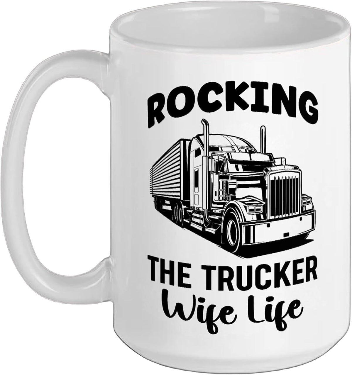 Rocking The Trucker Wife Life Trucking Women Trucks Ceramic Mug