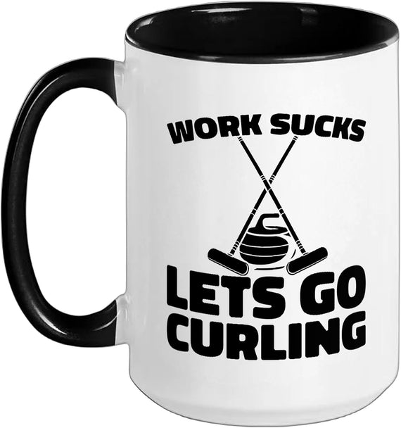 Work Sucks Lets Go Curling Funny Ceramic Mug