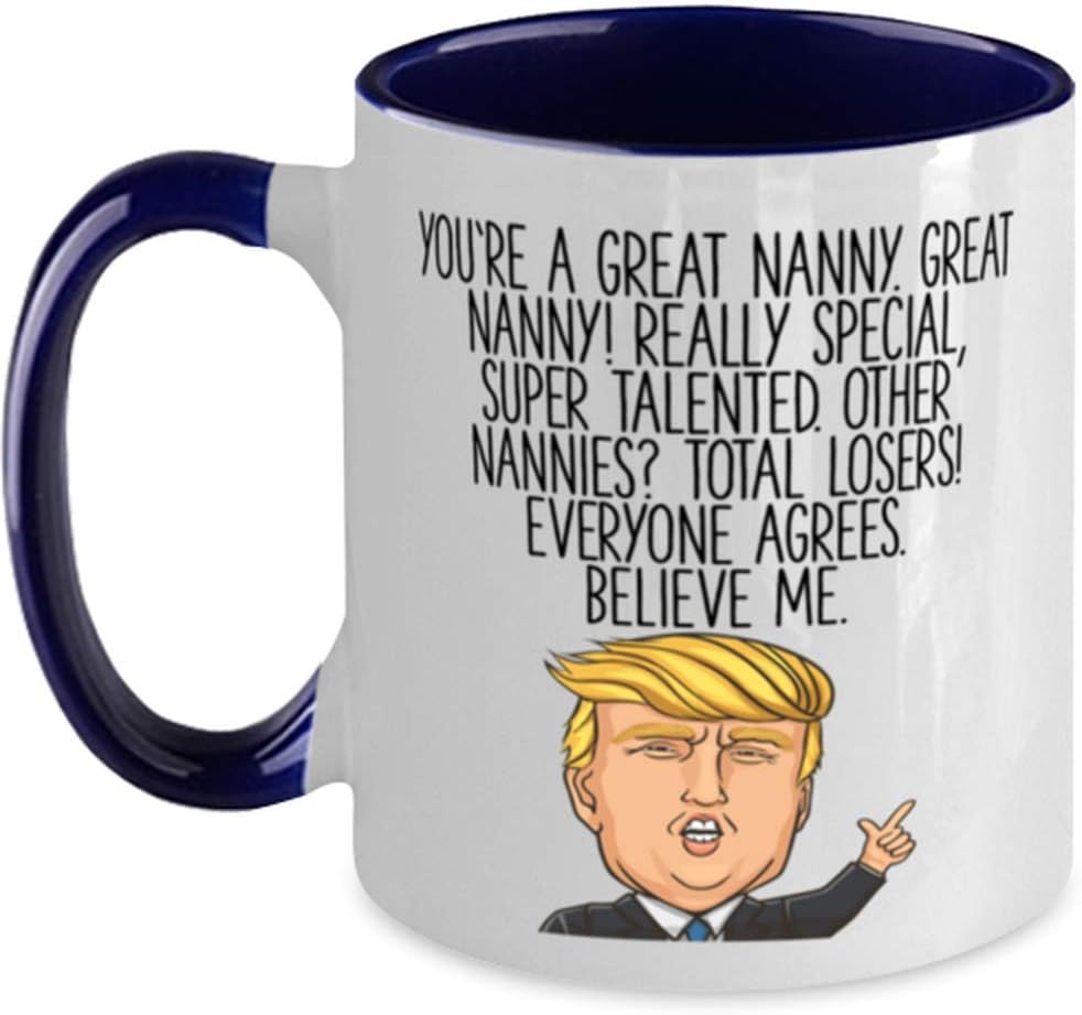 Youre A Great Nanny Believe Me Caricature Ceramic Mug