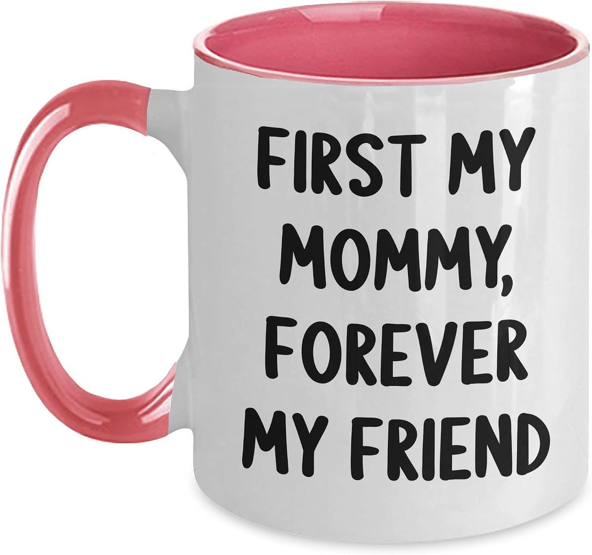 Mommy's Coffee Companion, First My Mommy, Forever My Ceramic Mug