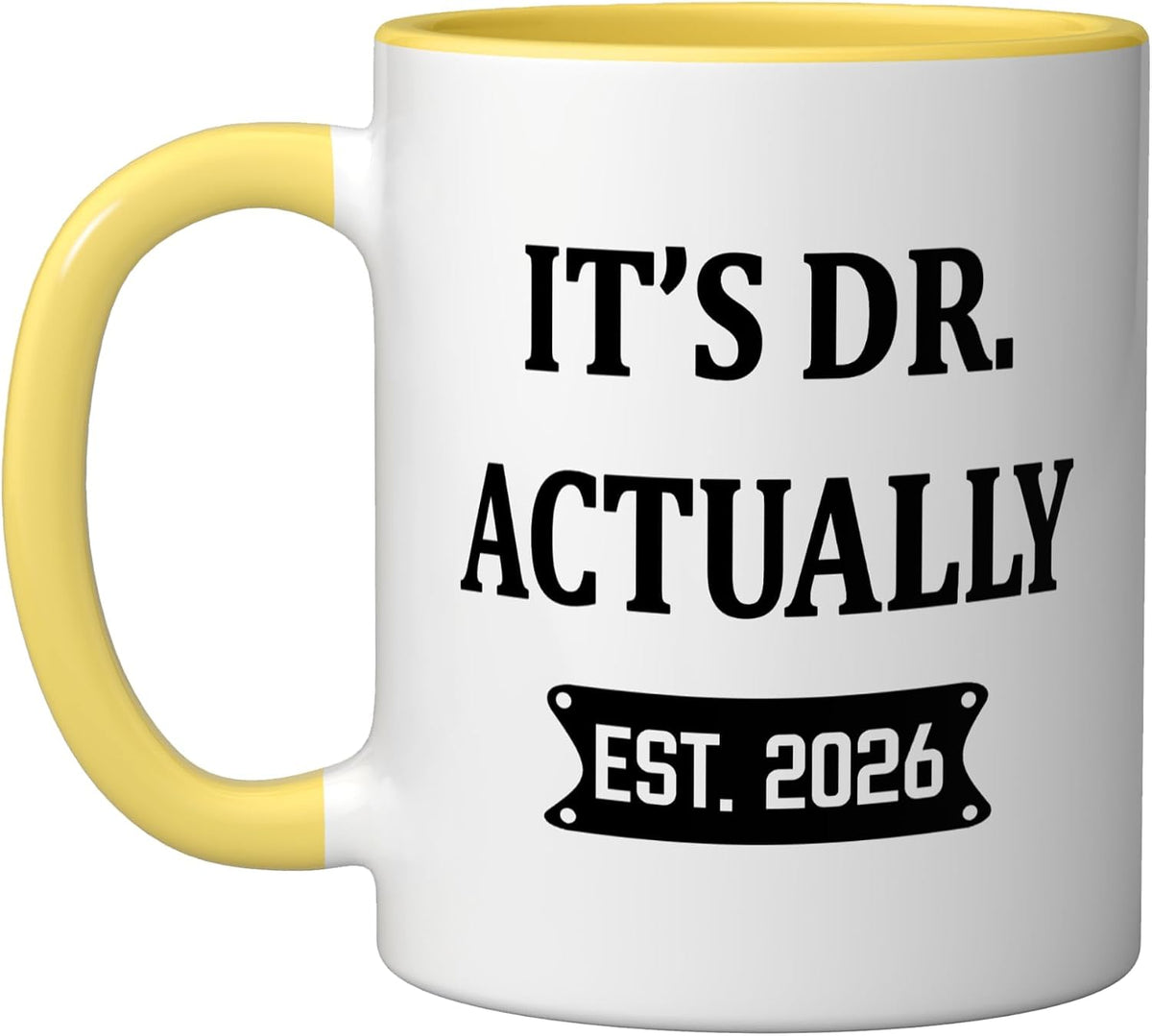 It's Dr Actually Est 2026 Congrats Doctoral Degree Ceramic Mug