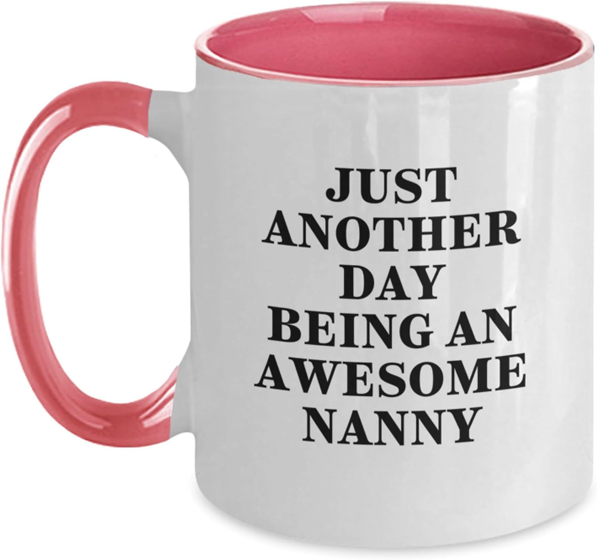 Just Another Day Being An Awesome Nanny Ceramic Mug