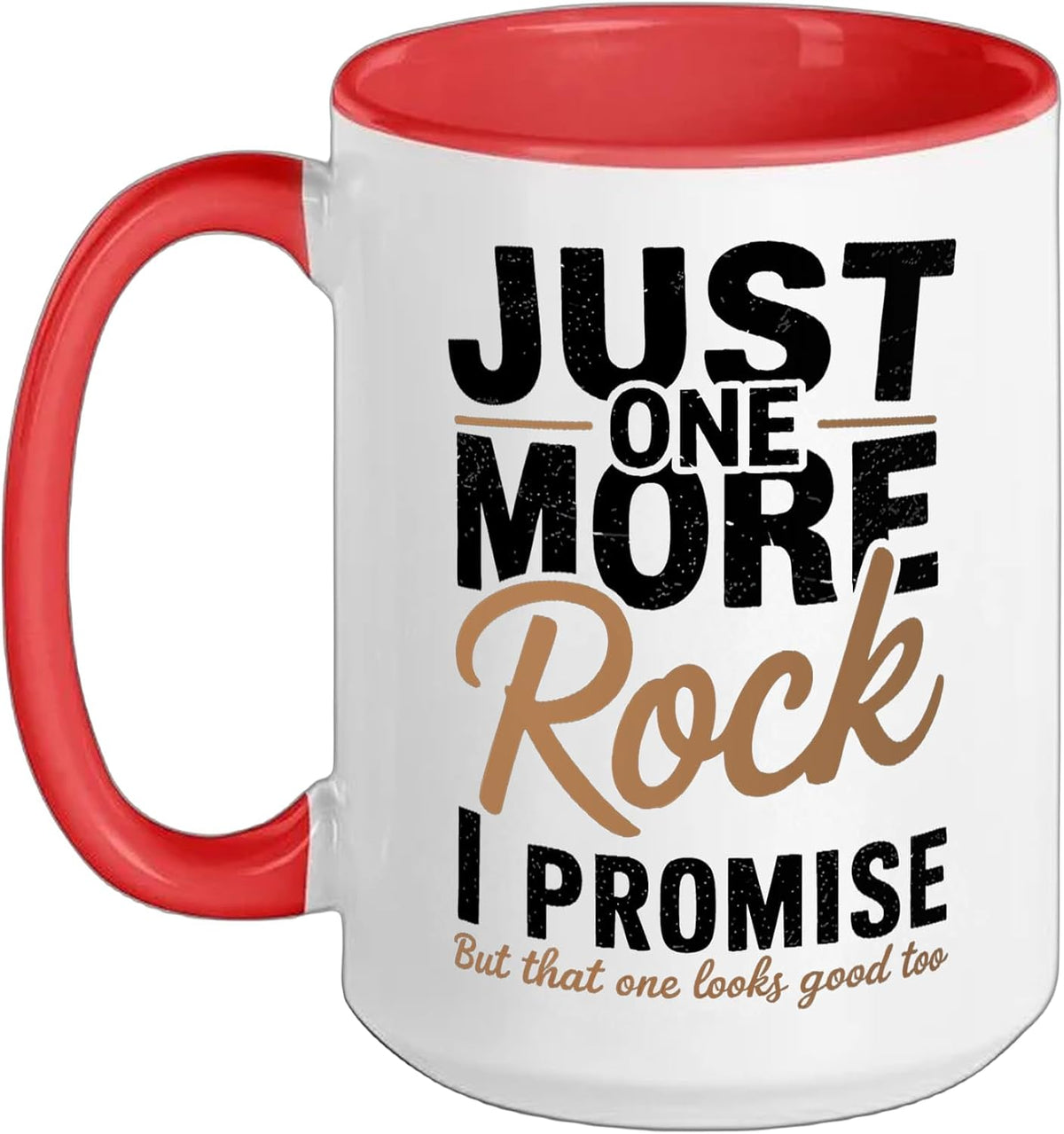 Geology Just One More Rock I Promise Ceramic Mug