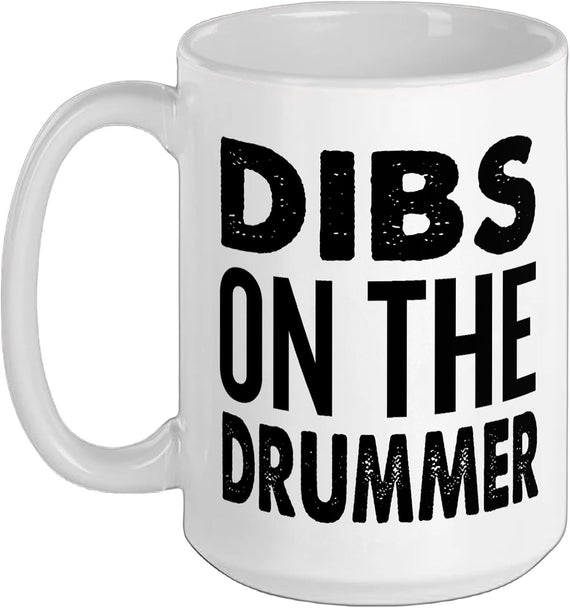 Dibs on the Drummer Funny Ceramic Mug