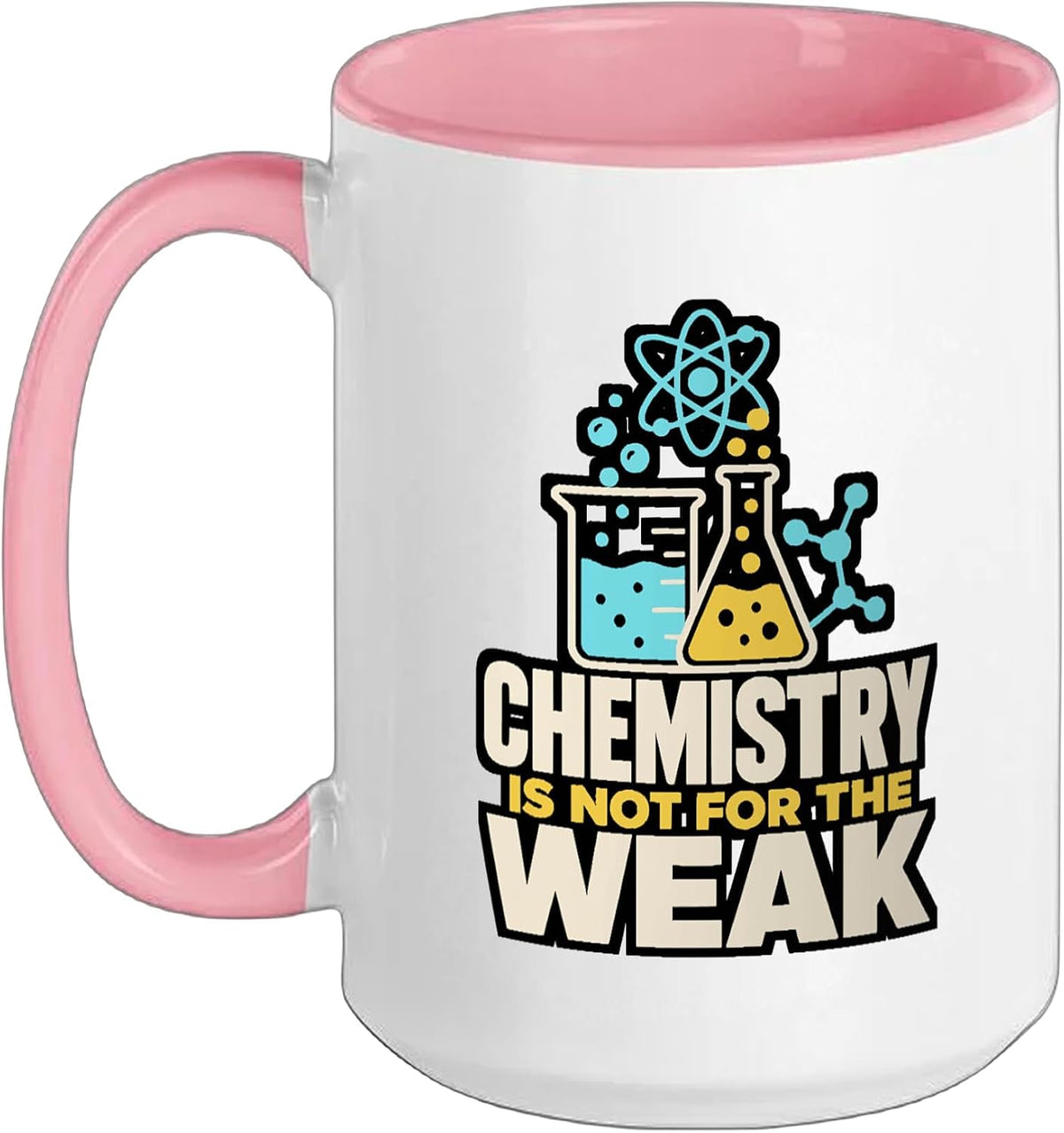 Chemistry Is Not For The Weak Beaker Flask Atom Ceramic Mug