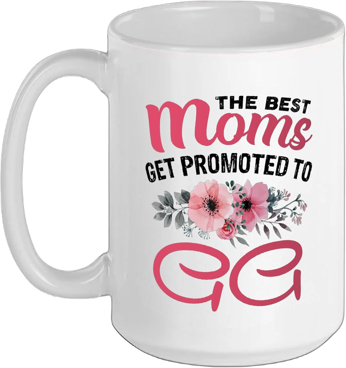 The Best Moms Get Promoted To Gg Grandma Mother's Day Ceramic Mug