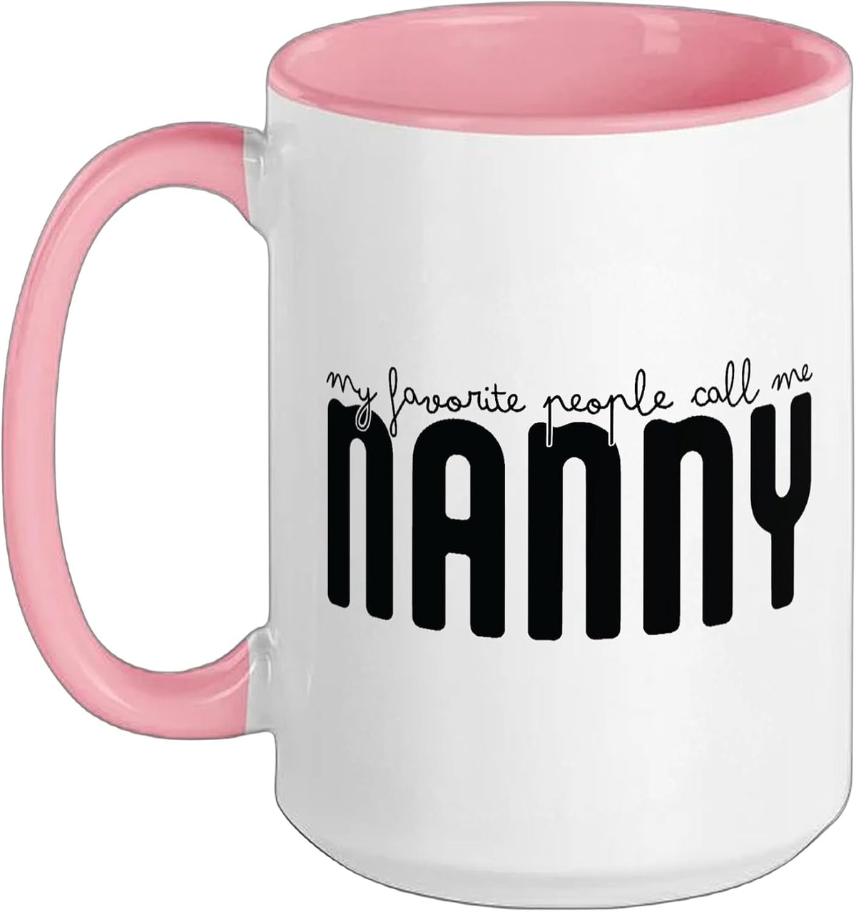 My Favorite People Call Me Nanny Mother's Day Women Ceramic Mug