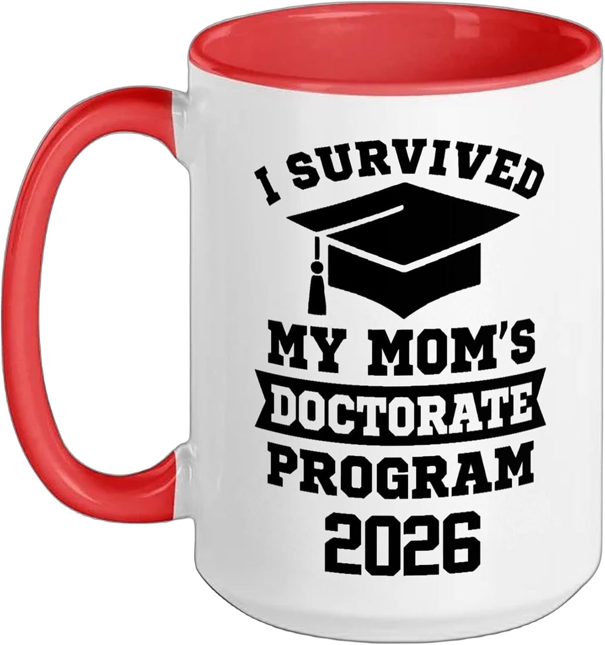 I Survived My Mom's Doctorate Program 2026 Funny Phd Ceramic Mug