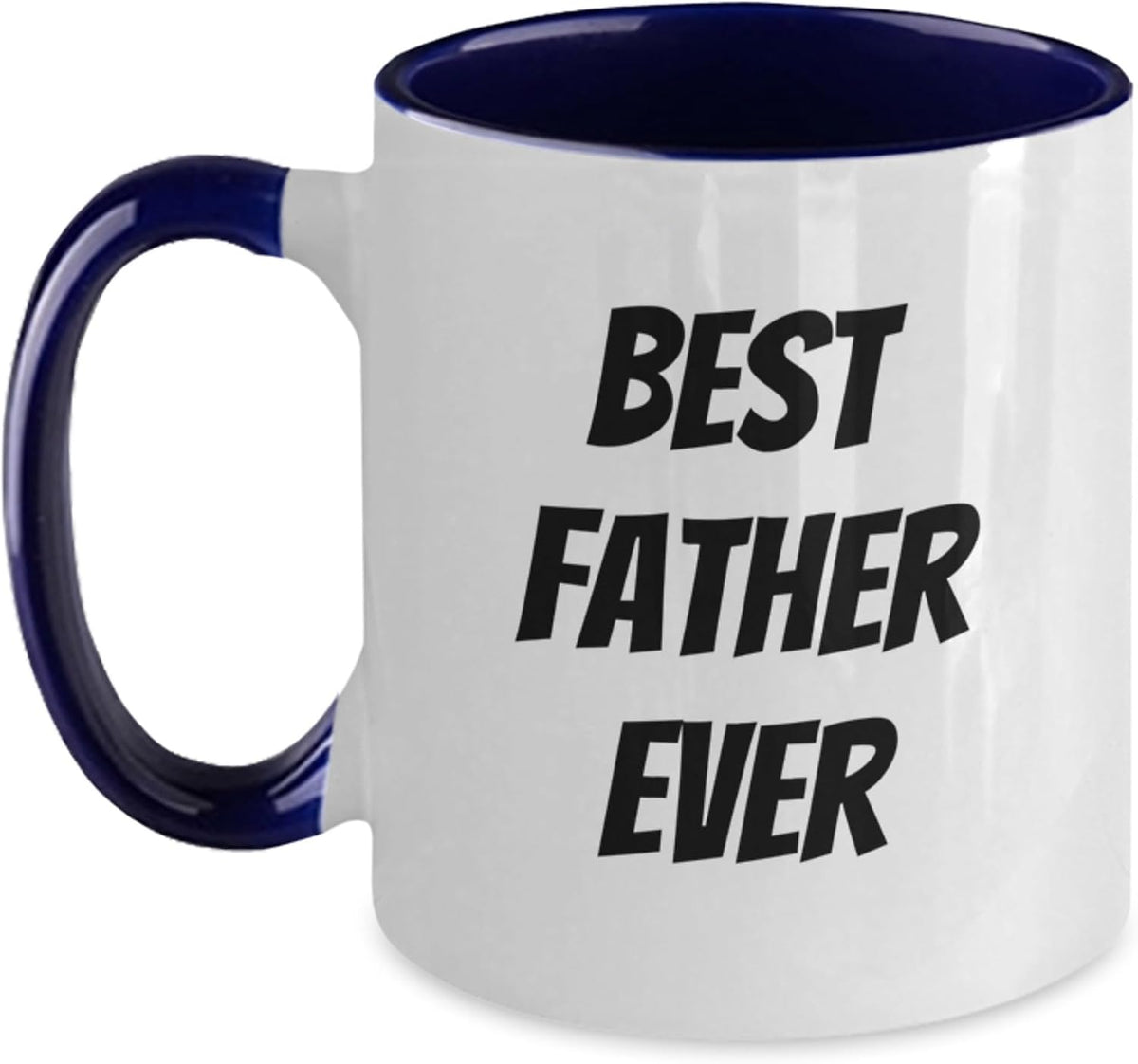 Funny For Father - Best Father Ever Ceramic Mug