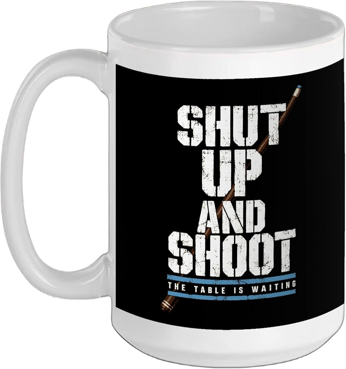 Pool Billiard Shut Up And Shoot The Table Is Waiting Ceramic Mug