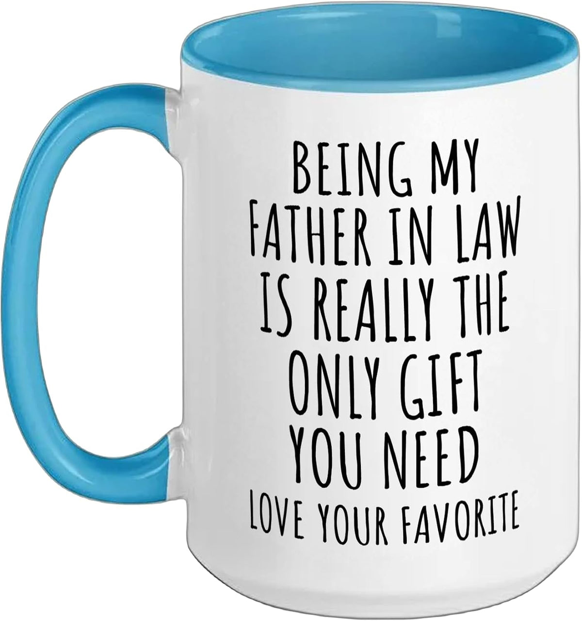 Being My Father In Law Is Really The Only Gift You Need Ceramic Mug