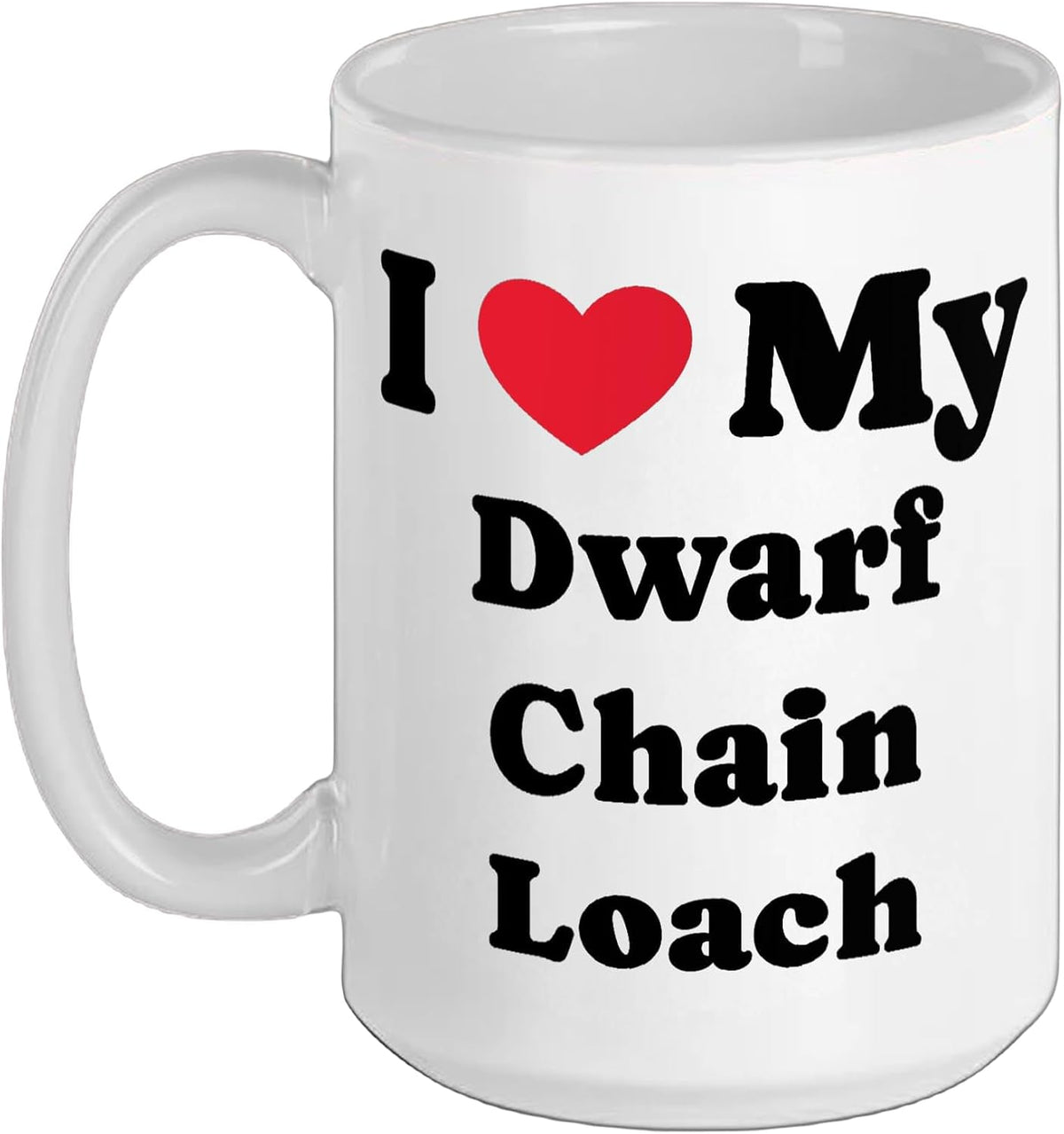 I Love My Dwarf Chain Loach Micro Loach Ceramic Mug