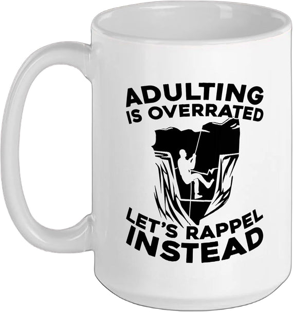 Adulting Is Overrated Let's Rappel Instead Funny Canyoning Ceramic Mug