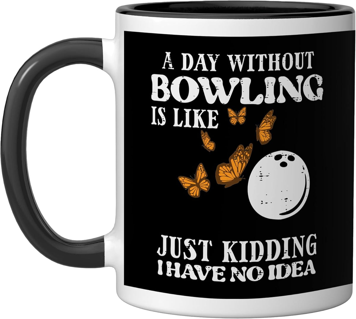 Day Without Bowling No Idea Funny Bowler Women Girls Kids Ceramic Mug