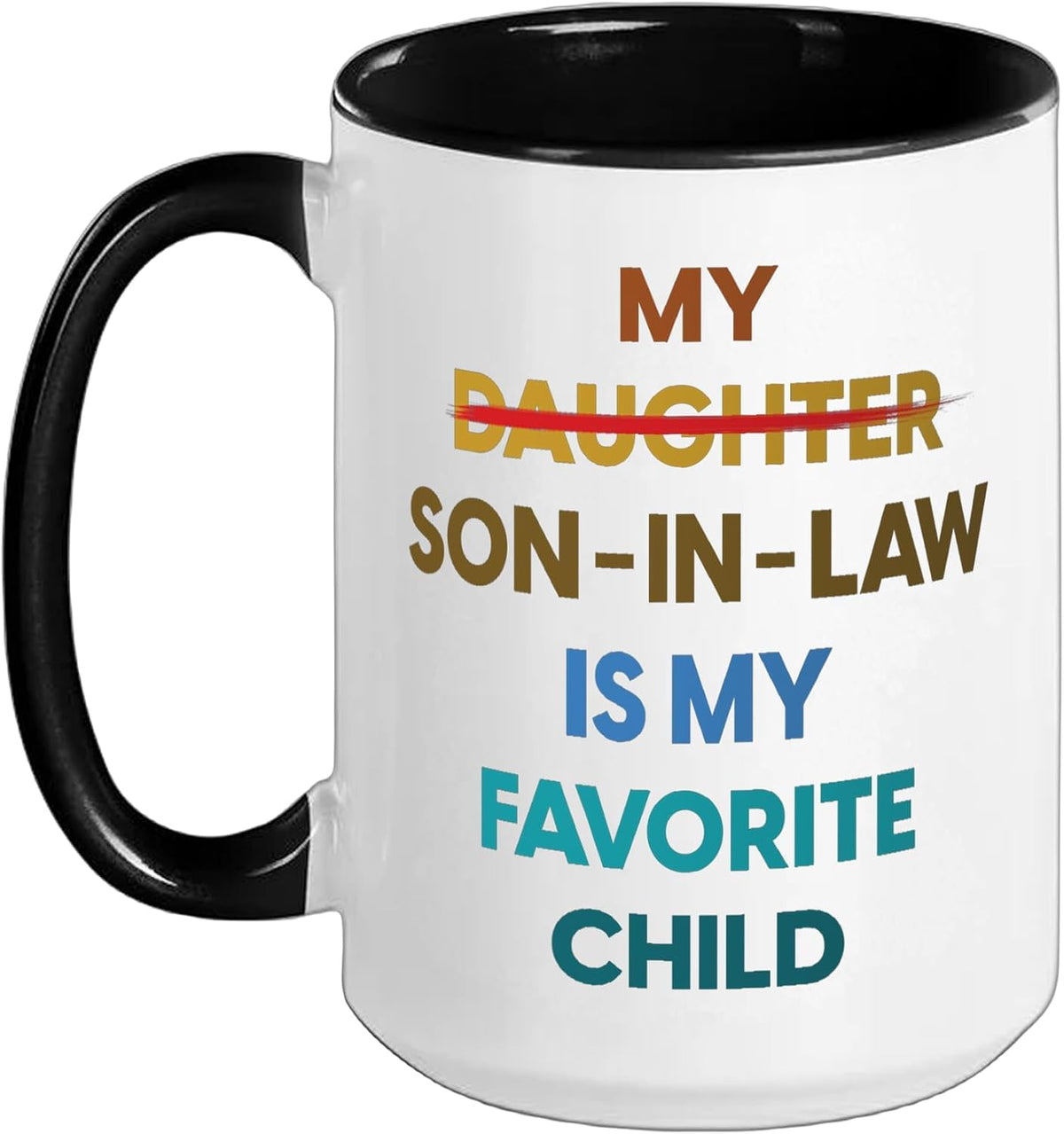 My Daughter Son-In-Law Is My Favorite Child Ceramic Mug