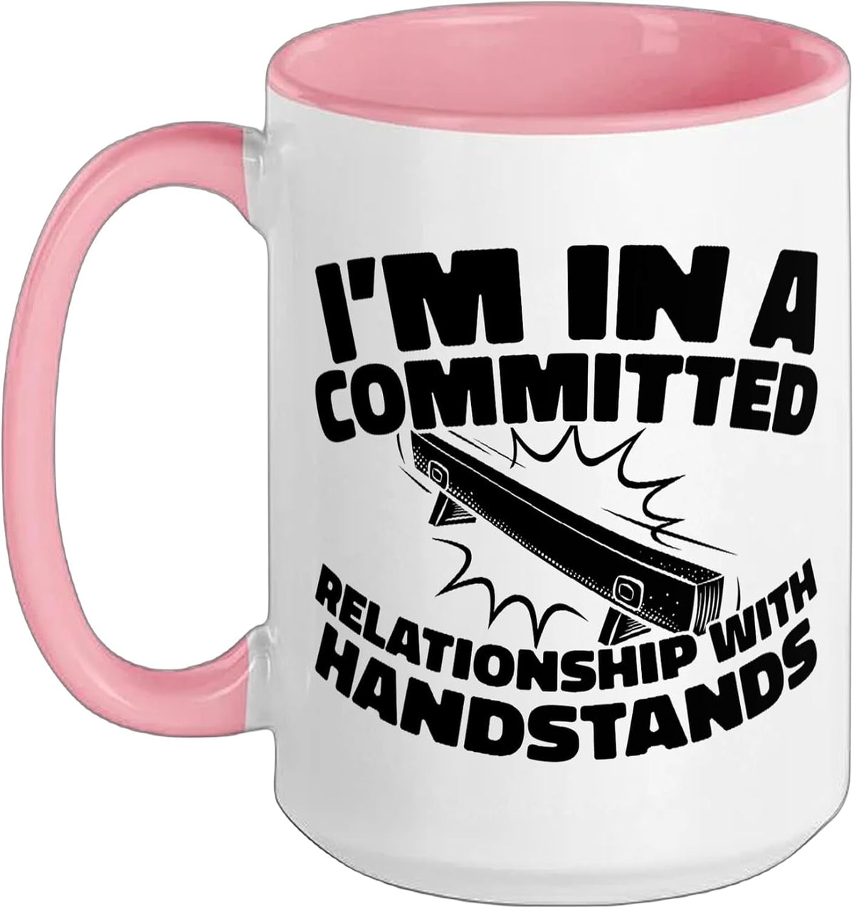 Im In A Committed Relationship With Handstands Ceramic Mug