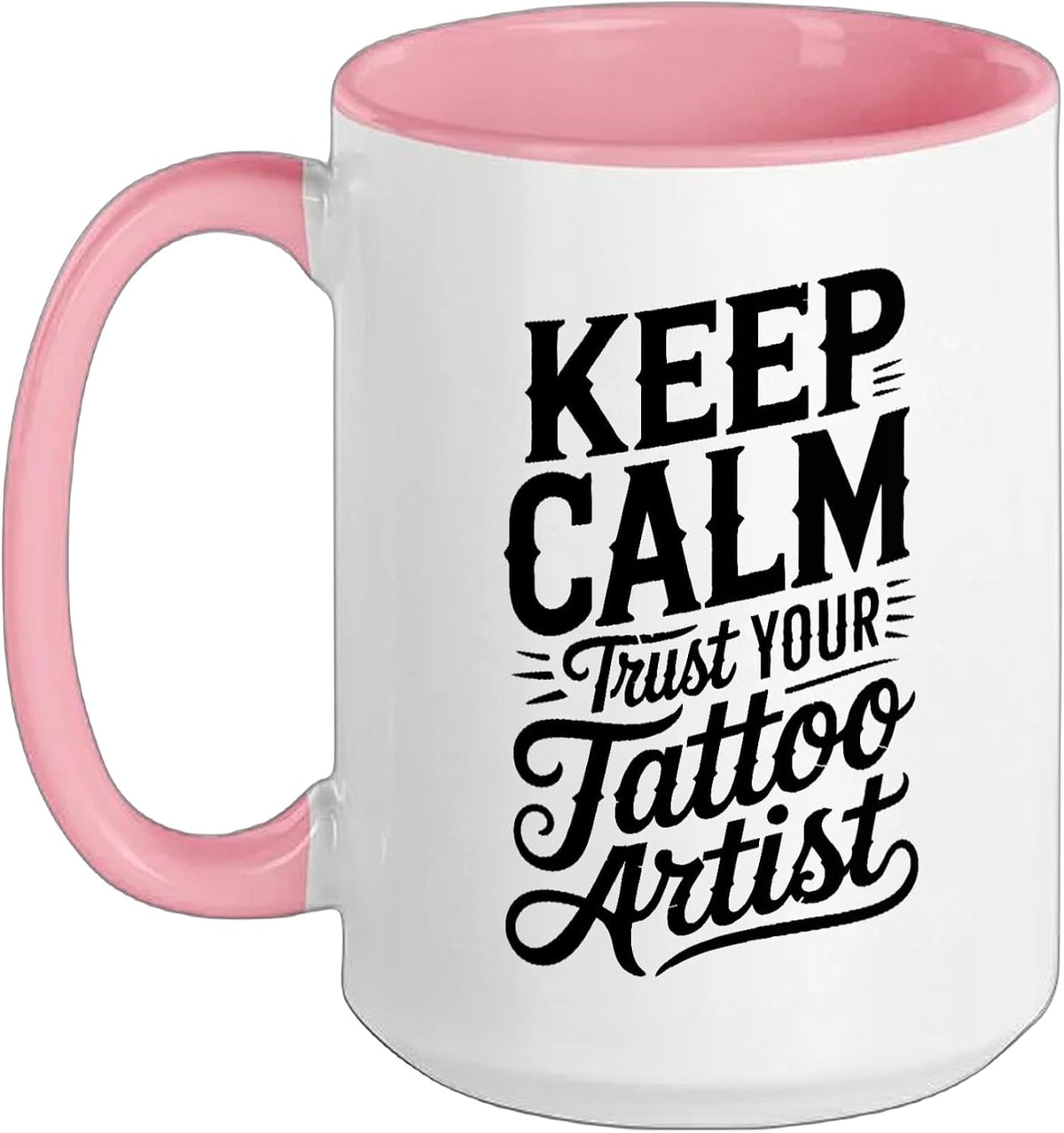 Trust Your Tattoo Artist Ceramic Mug