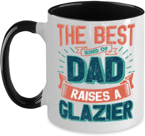 For Dad From Daughter - The Best Dad Raises An Glazier - Ceramic Mug