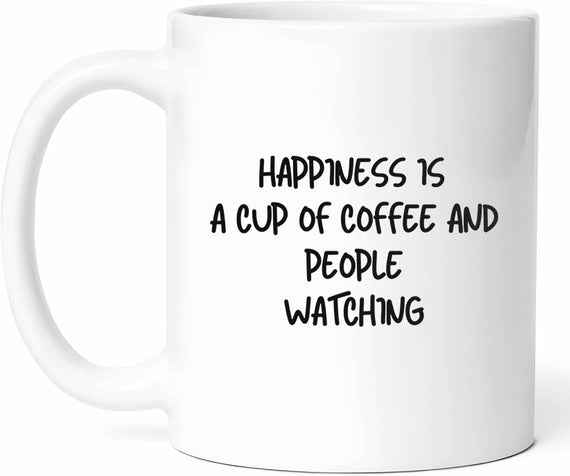 Hapiness Is Coffee And People Watching Mug - Social Ceramic Mug