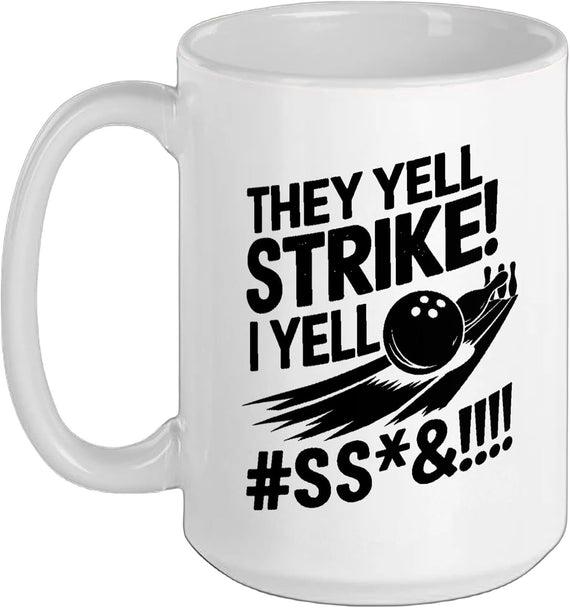 Funny Bowler - They Yell Strike Ceramic Mug