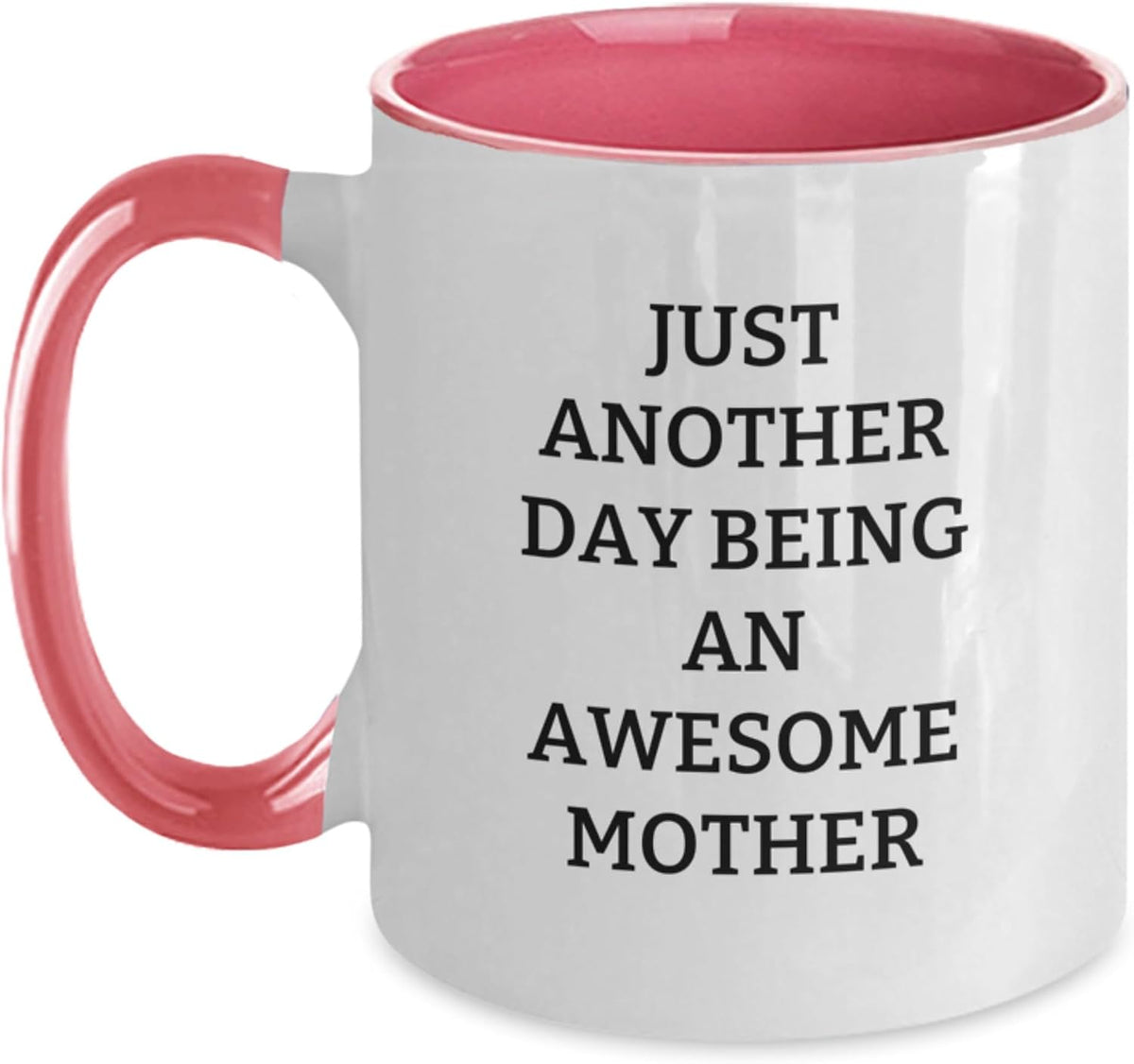 Just Another Day Being an Awesome Mother Ceramic Mug