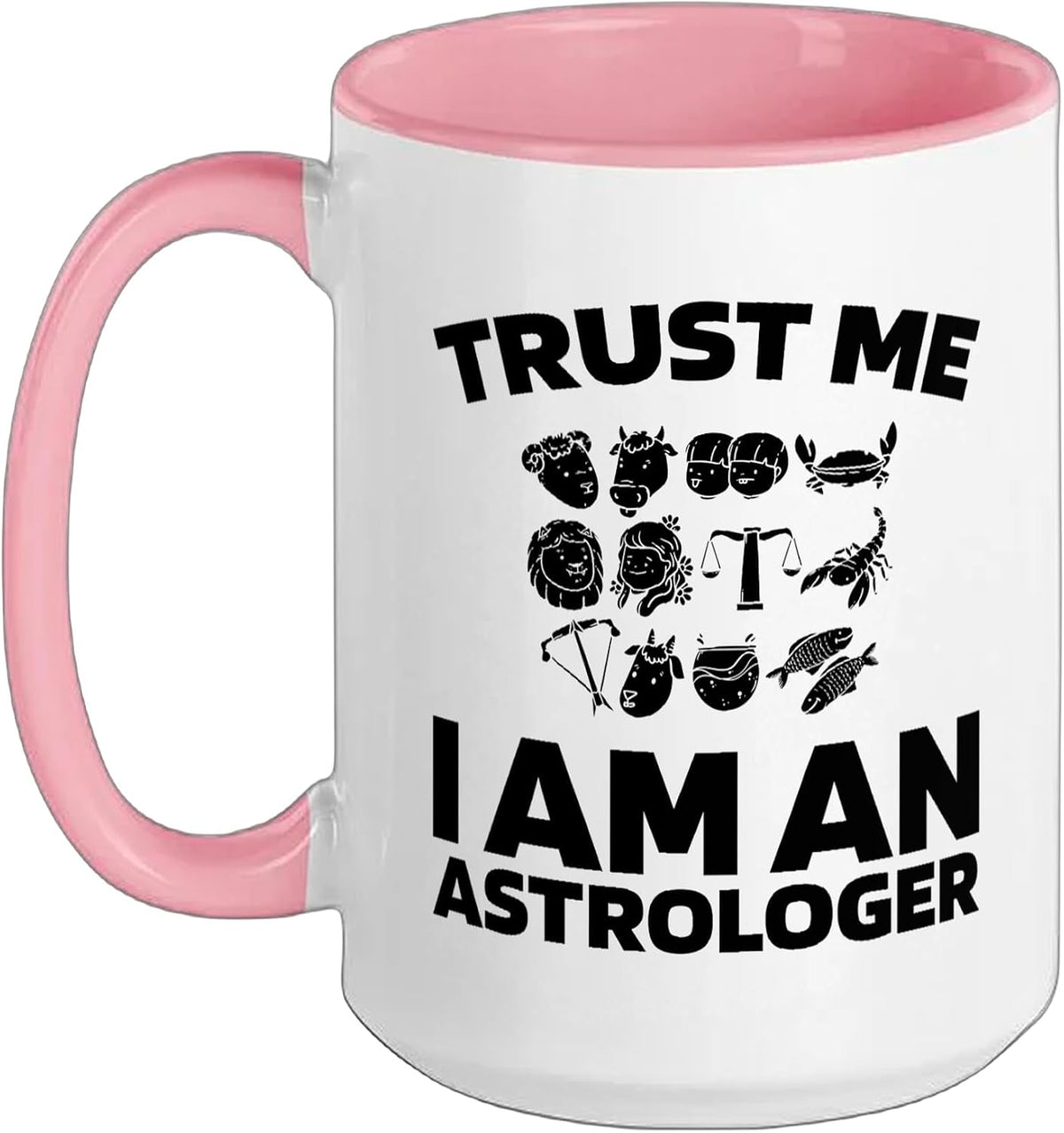 Trust Me I Am An Astrologer Funny Zodiac Ceramic Mug