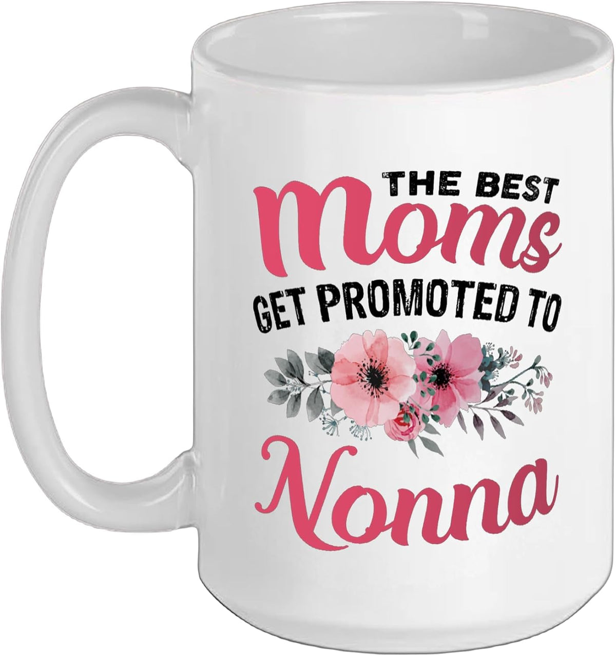 The Best Moms Get Promoted To Nonna Grandma Mother's Day Ceramic Mug