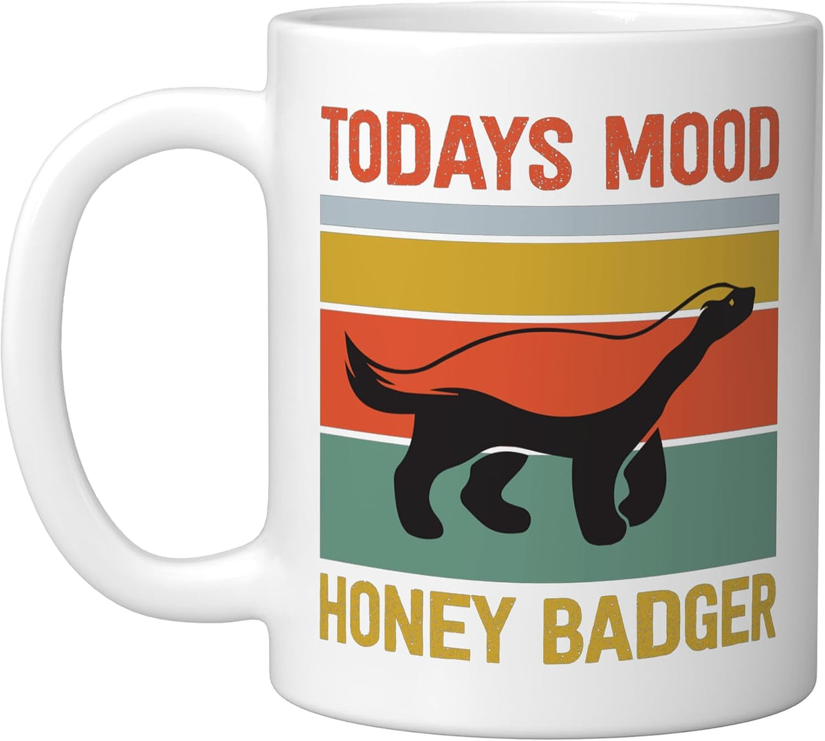 Funny Honey Badger Todays Mood Honey Badger Ceramic Mug