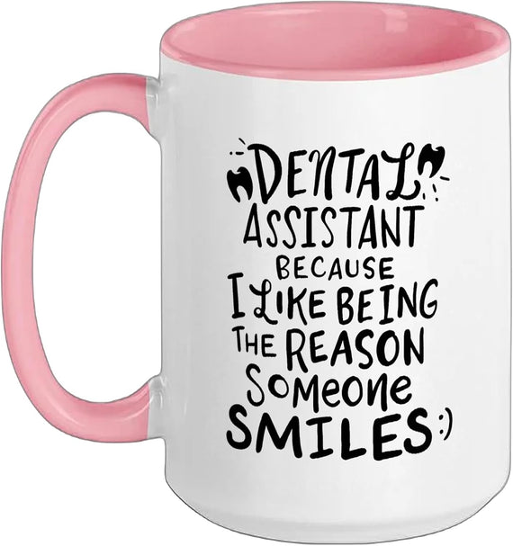 Dental Assistant Reason Someone Smiles Ceramic Mug