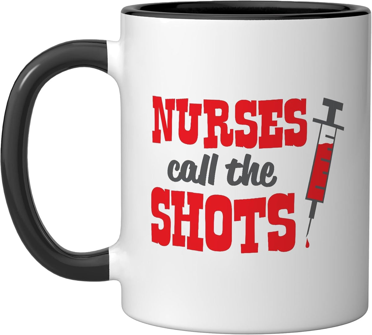 Nurses Call The Shots Shirt Funny Saying Medical Ceramic Mug