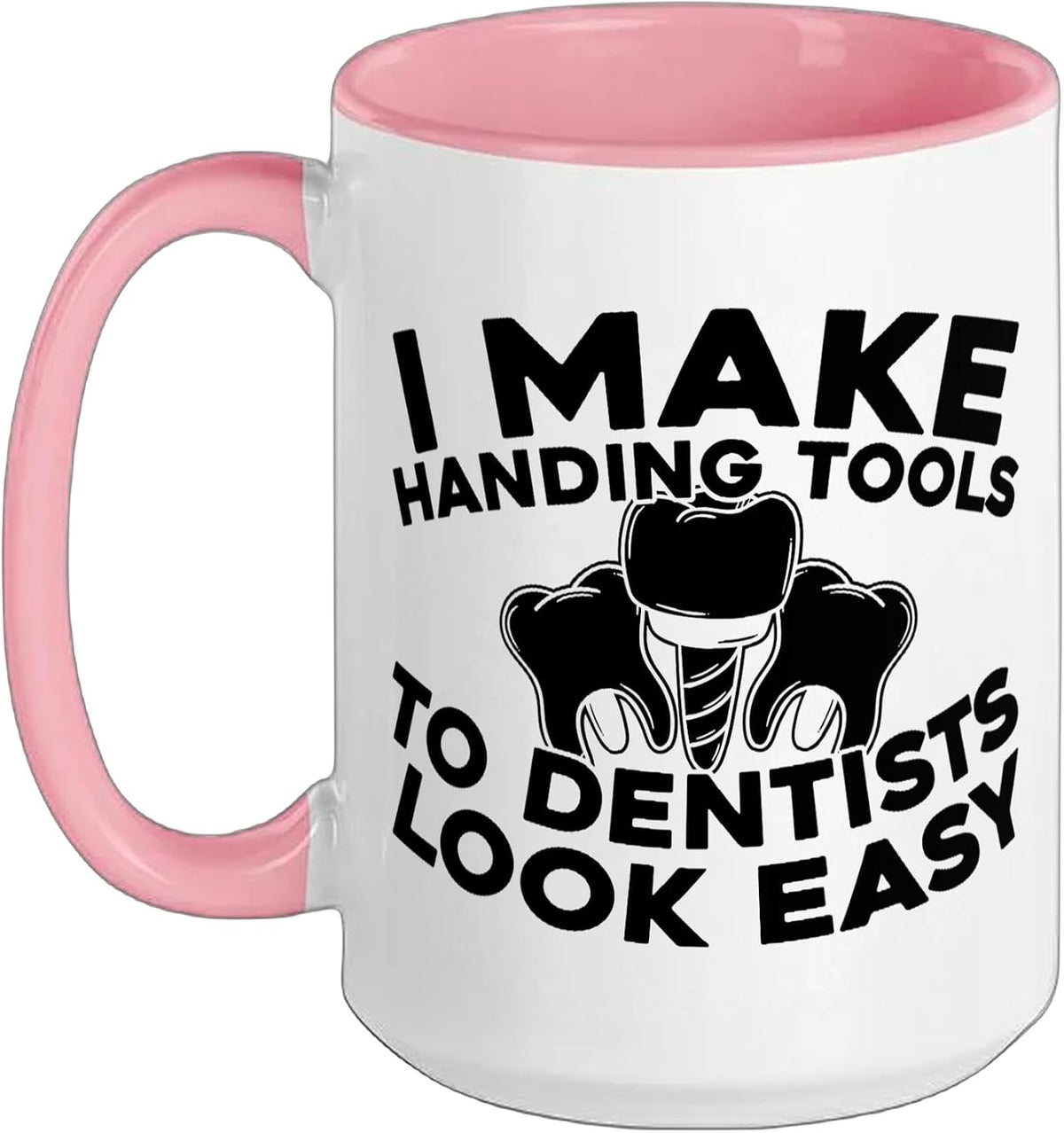 I Make Handing Tools To Dentists Look Easy Ceramic Mug