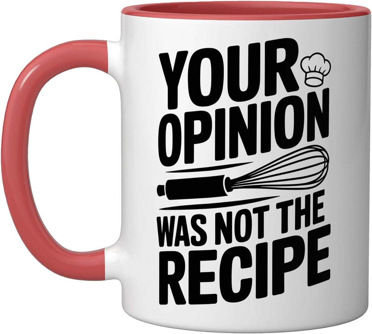 Your Opinion Was Not In The Recipe Baker Baking Pastry Ceramic Mug