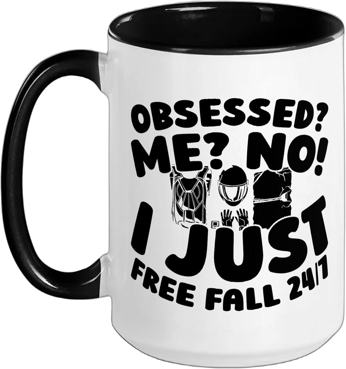 Obsessed Me No Free Fall 24 7 Skydiving Ceramic Mug