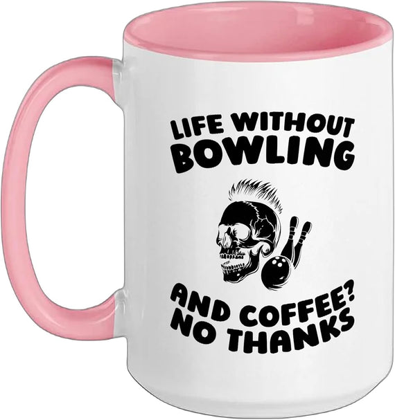 Life Without Bowling And Coffee No Thanks Skull Ceramic Mug